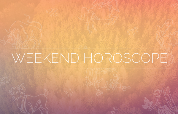 weekend horoscope