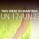 This Week in Mantras: June 17 - June 23