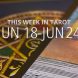 This Week in Tarot: June 18 - 24