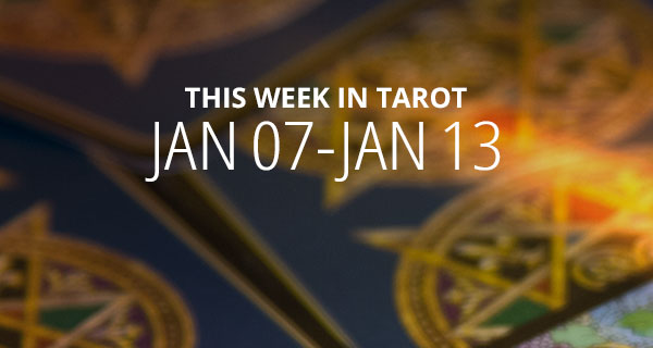 Your Weekly Tarot Reading: January 7 - 13