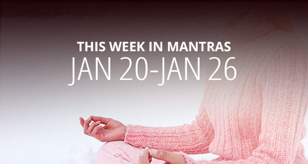 Mantras for Meditation: January 20 - 26