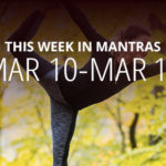 Mantras for Meditation: March 10 - 16