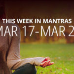Mantras for Meditation: March 17 - 23
