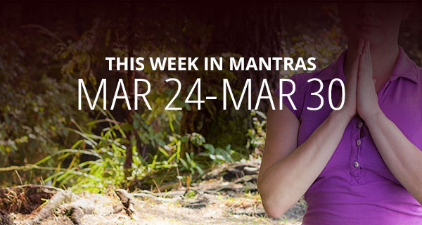 Mantras for Meditation: March 24 - 30