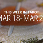 Your Weekly Tarot Reading: March 18 - 24