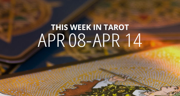 Your Weekly Tarot Reading: April 8 - 14