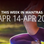 Mantras for Meditation: April 14 - 20