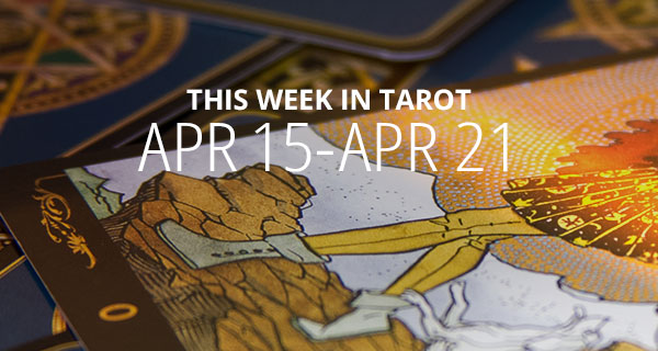 Your Weekly Tarot Reading: April 15 - 21