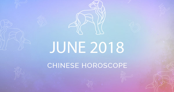 Your June 2018 Chinese Horoscope