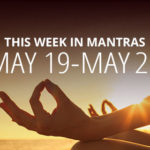 Mantras for Meditation: May 19 - 25