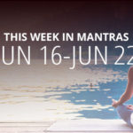 Mantras for Meditation: June 16 - 22