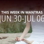 Mantras for Meditation: June 30 - July 6