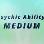 Exploring Psychic Abilities: Medium