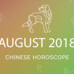 Your August 2018 Chinese Horoscope