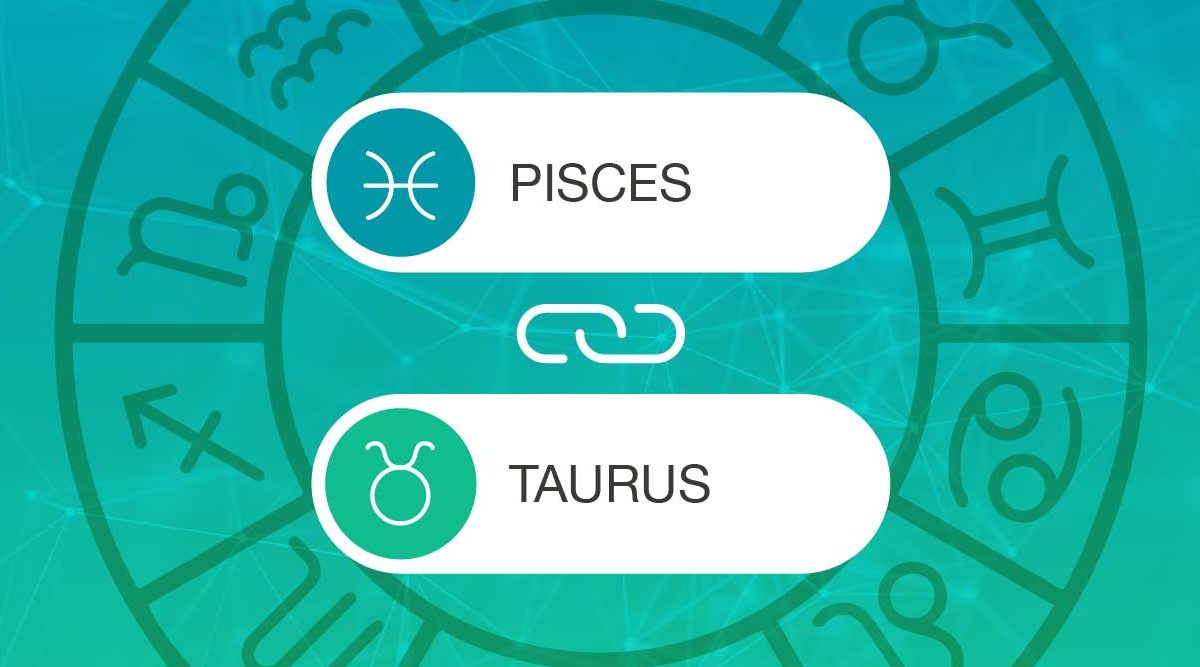 Pisces and Taurus Zodiac Compatibility | California Psychics