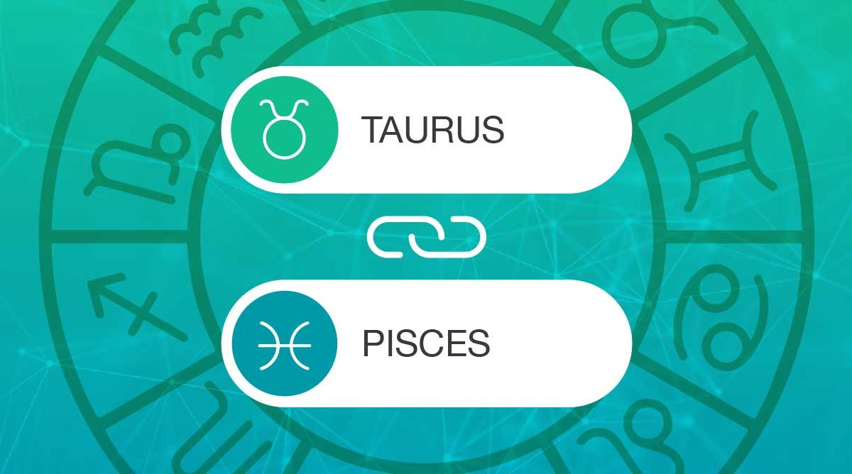 Taurus and Pisces Zodiac Compatibility | California Psychics