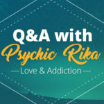 Psychic Q&A: Love and Addiction | California Psychics