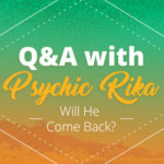 Psychic Q&A: Will He Come Back | California Psychics