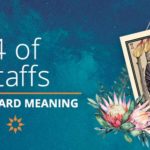 Four of Staffs Tarot Card Meaning | California Psychics