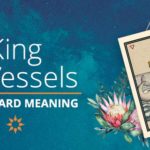King of Vessels Tarot Card Meaning | California Psychics