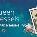 Queen of Vessels Tarot Card Meaning | California Psychics