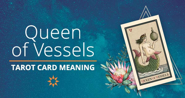 Queen of Vessels Tarot Card Meaning | California Psychics