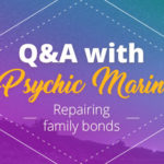 Psychic Q&A: Repairing Family Bonds | California Psychics