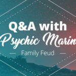 Psychic Q&A: Family Feud | California Psychics