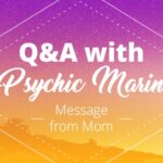 Psychic Q&A: Message from Mom | California Psychics