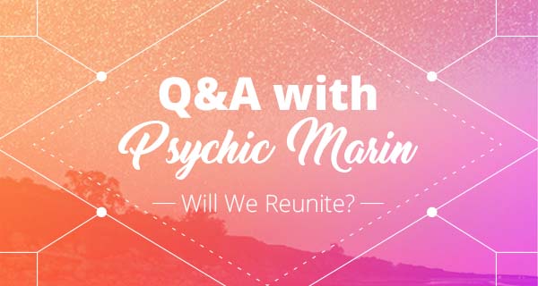 Psychic Q&A: Will We Reunite? | California Psychics