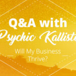 Psychic Q&A: Will My Business Thrive | California Psychics