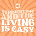 An orange graphic that has a spiral pattern in the background with wavy text that reads "Summertime and the living is easy."