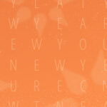 An orange image with faint outlines of letters scattered across the page, representing the different possibilities that are in the year ahead. Hidden in the letters are the words "New Year, New You."